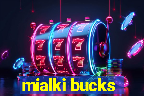 mialki bucks